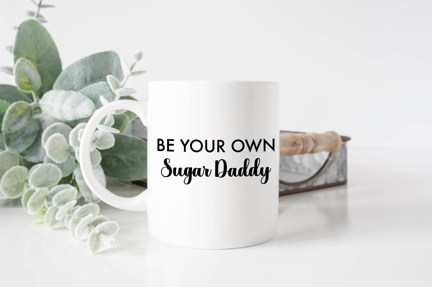 Be Your Own Sugar Daddy Mug