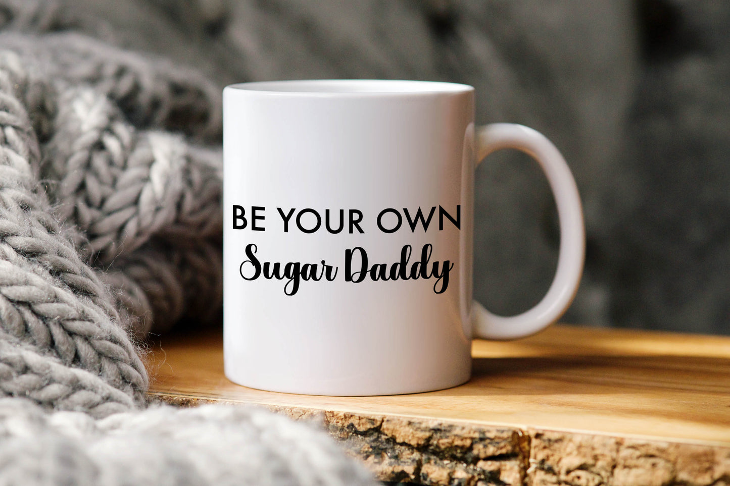 Be Your Own Sugar Daddy Mug