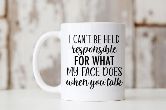 I Can't Be Held Responsible Mug