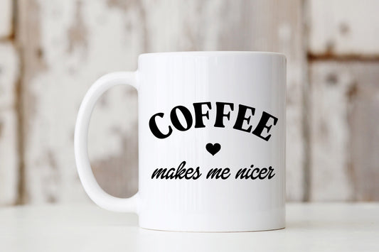 Coffee Makes Me Nicer Mug