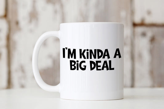 I'm Kinda a Big Deal Mug