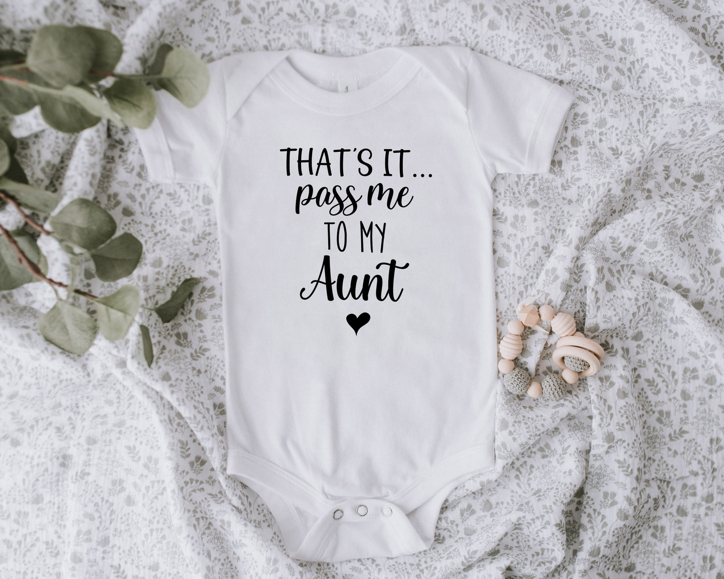 That's it, Pass Me to My Aunt Onesie/Toddler Shirt