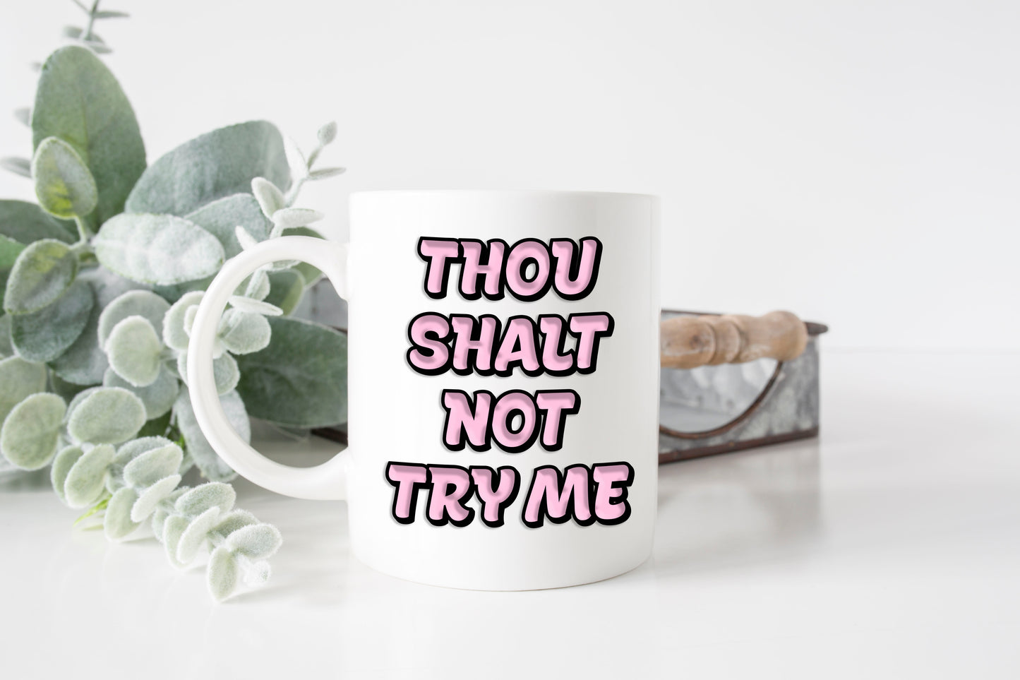 Thou Shalt Not Try Me Mug