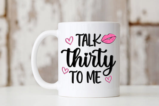 Talk Thirty To Me Mug