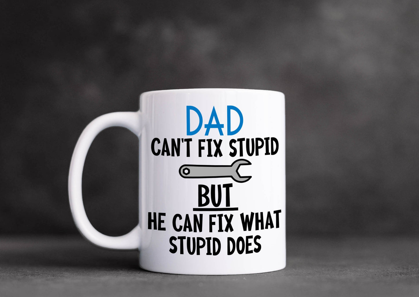 Dad Can't Fix Stupid Mug