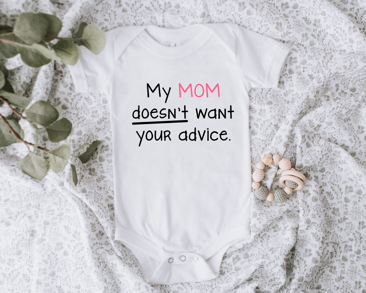 Mom Doesn't Want Your Advice Onesie