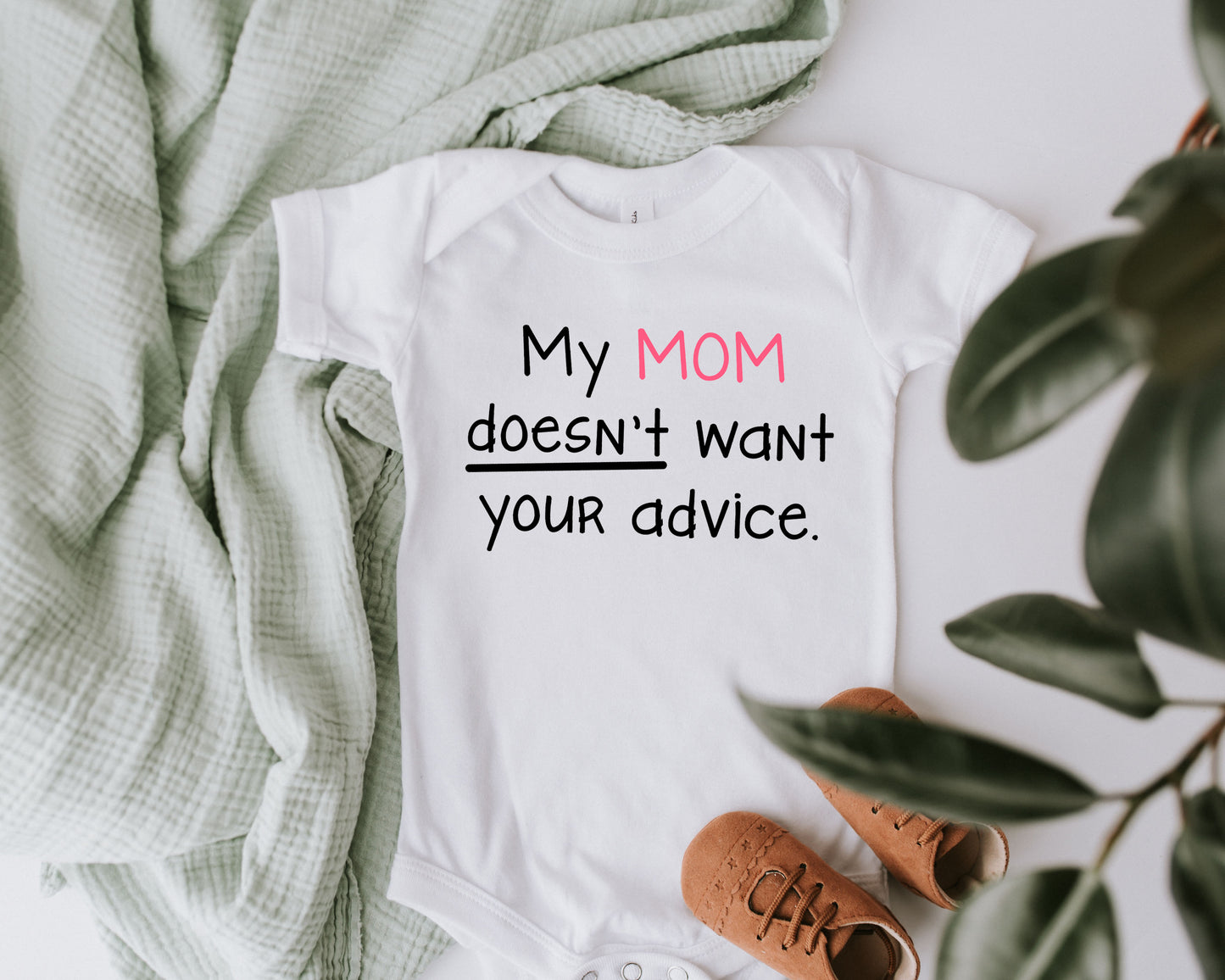 Mom Doesn't Want Your Advice Onesie