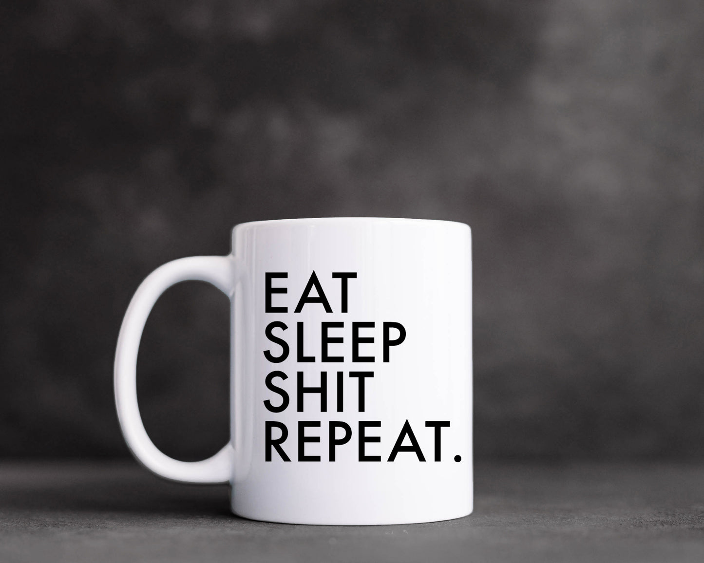 Eat Sleep Shit Repeat Mug