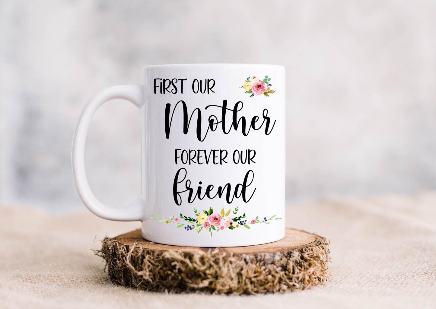 First Our Mother Forever Our Friend Mug