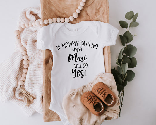 If My Mommy Says No My Masi Will Say Yes Onesie/Toddler T-Shirt